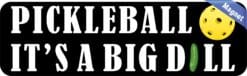 10in x 3in Pickleball It's a Big Dill Magnet
