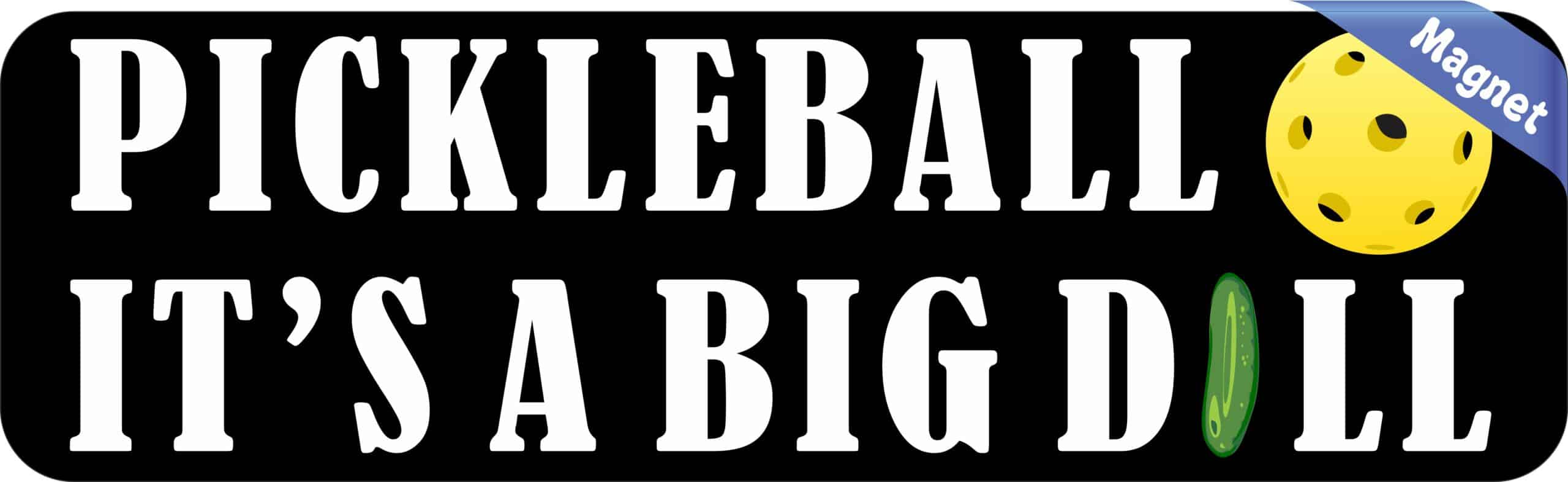 10in x 3in Pickleball It's a Big Dill Magnet