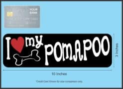 10in x 3in I Love My Pomapoo Magnet