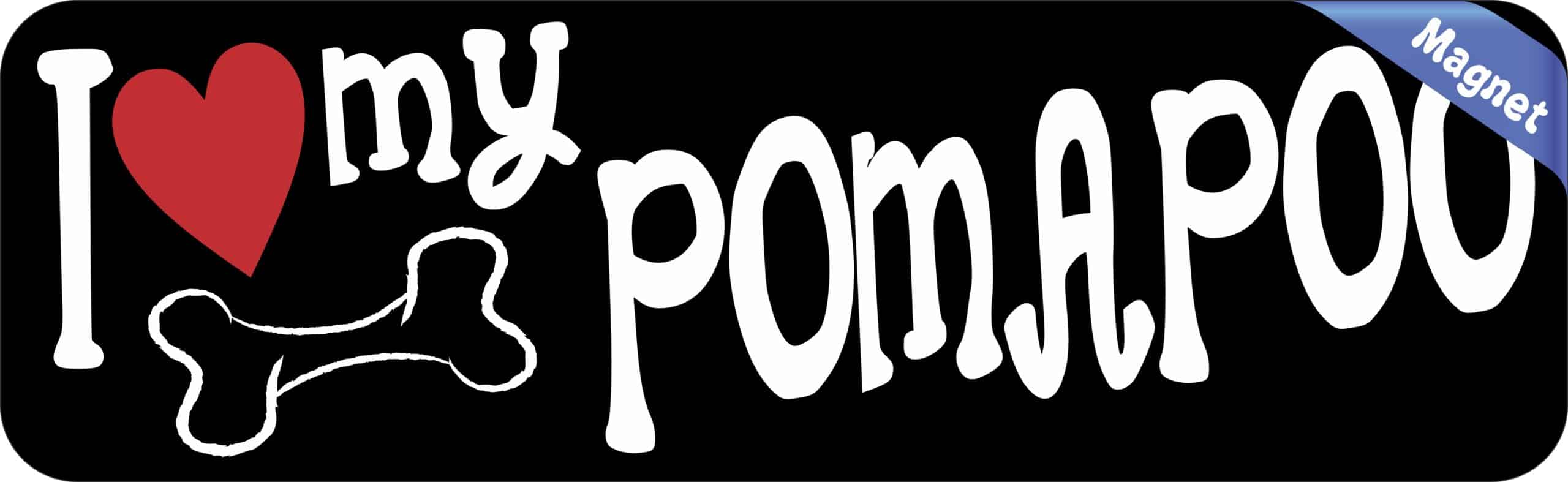10in x 3in I Love My Pomapoo Magnet