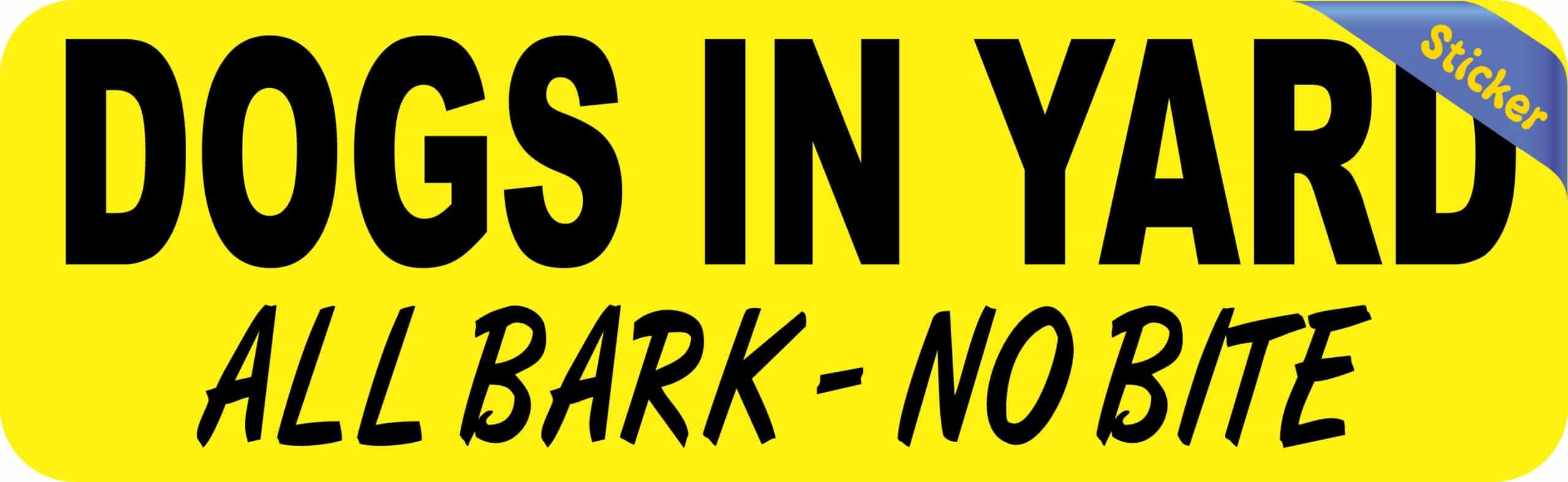 10in x 3in Dogs in Yard All Bark No Bite Sticker
