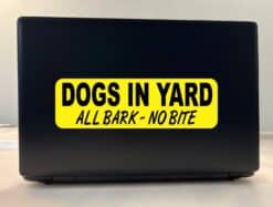 10in x 3in Dogs in Yard All Bark No Bite Sticker
