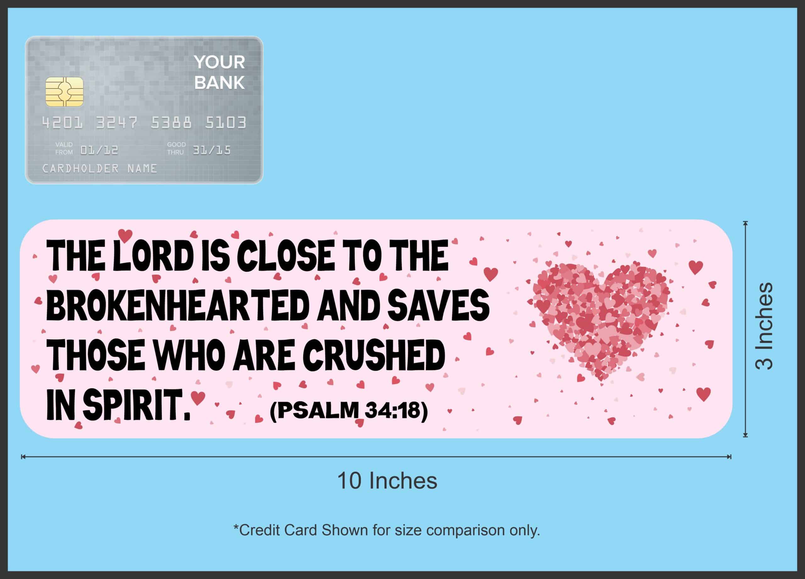 10in x 3in Psalm 34:18 Bumper Sticker