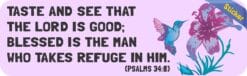 10in x 3in Psalms 34:8 Bumper Sticker