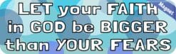 10in x 3in Let Your Faith in God Be Bigger Than Your Fears Magne