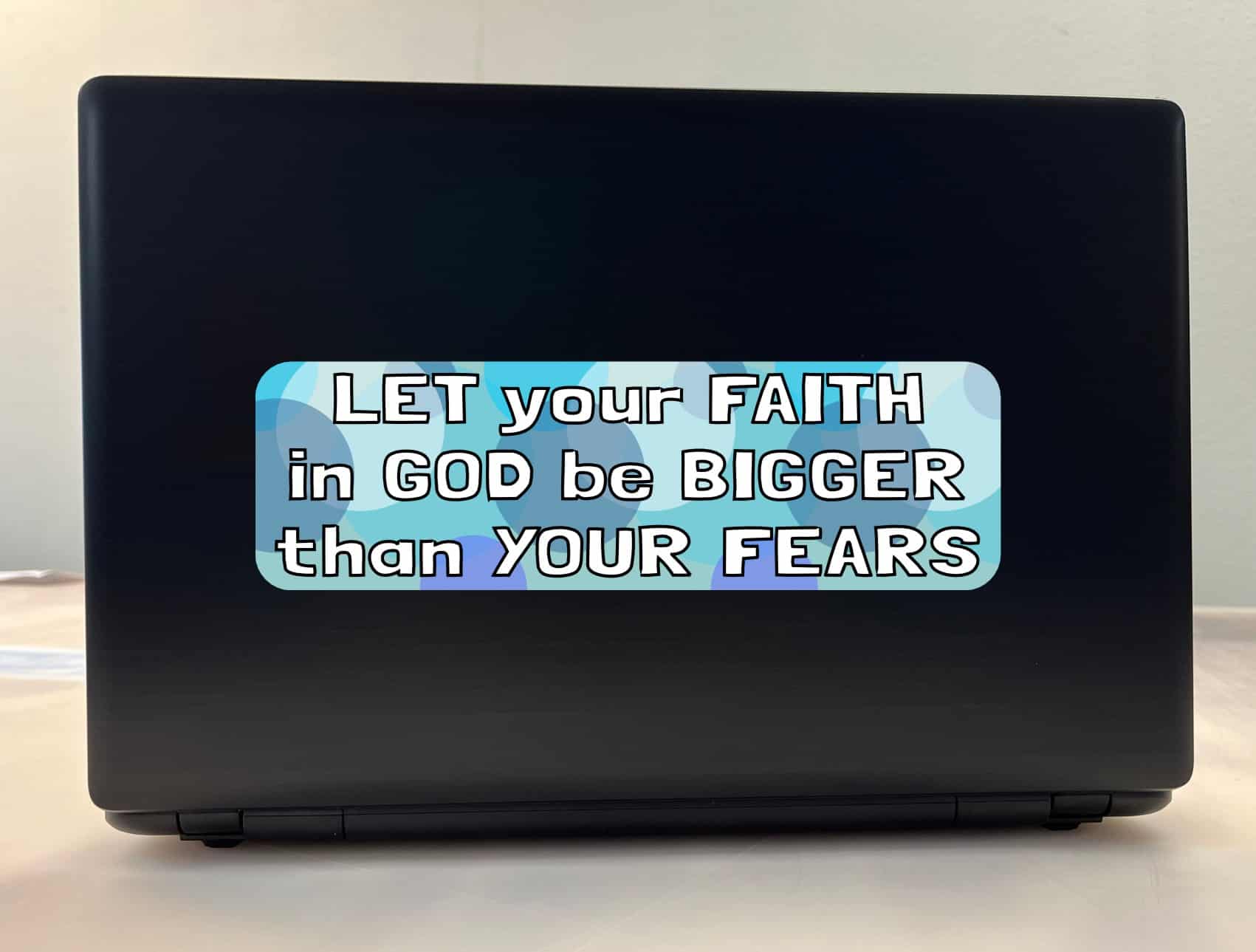 10in x 3in Let Your Faith in God Be Bigger Than Your Fears Bumper Sticker