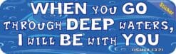10in x 3in isaiah 43:2 Bumper Sticker