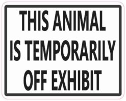 This Animal Is Temporarily Off Exhibit Sticker