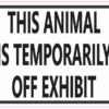 This Animal Is Temporarily Off Exhibit Magnet