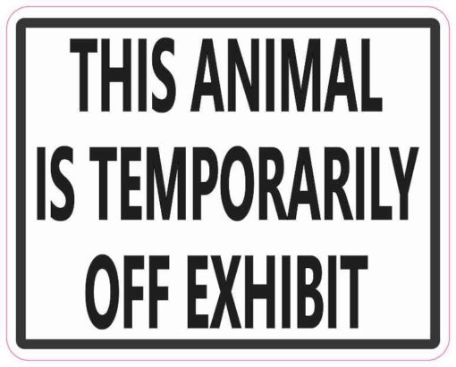 This Animal Is Temporarily Off Exhibit Magnet