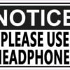 Notice Please Use Headphones Sticker