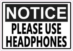 Notice Please Use Headphones Sticker