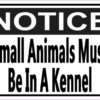 Notice Small Animals Must Be In A Kennel Sticker