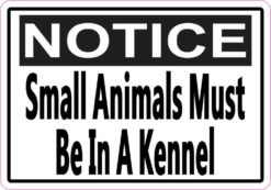 Notice Small Animals Must Be In A Kennel Sticker