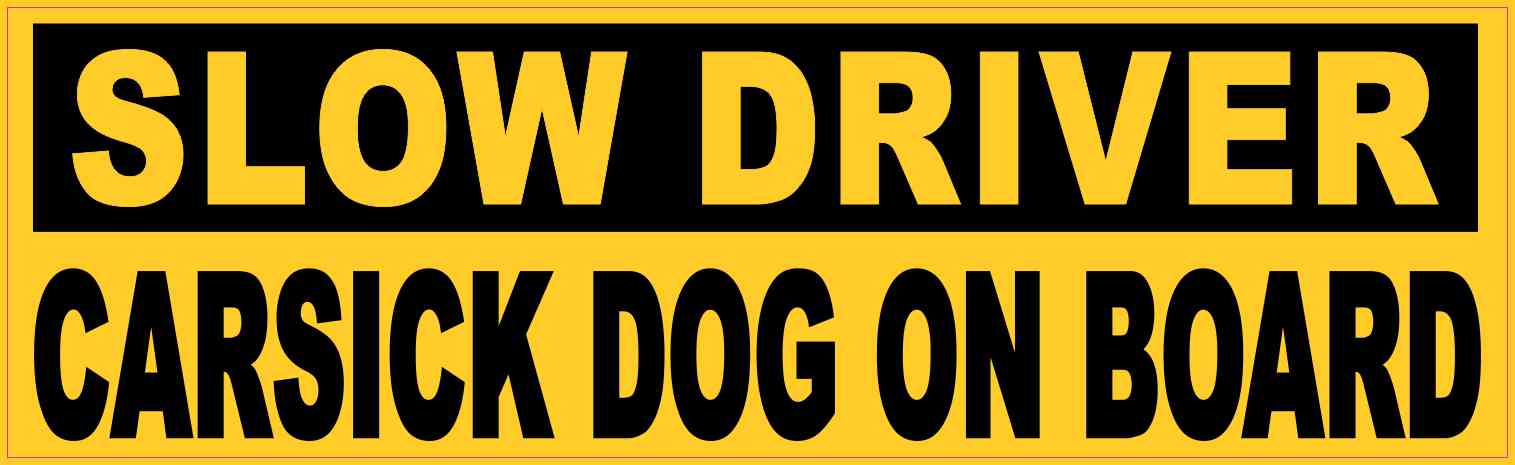 Slow Driver Carsick Dog on Board Sticker