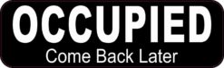 Occupied Come Back Later Magnet