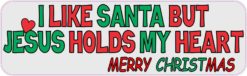 I Like Santa but Jesus Holds My Heart Magnet