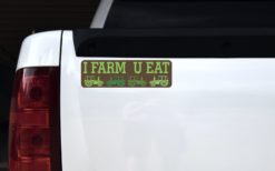 Tractors I Farm U Eat Vinyl Sticker