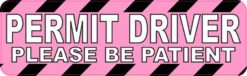 Pink Please Be Patient Permit Driver Bumper Sticker