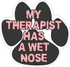 My Therapist Has a Wet Nose Sticker