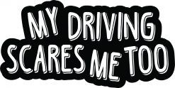 My Driving Scares Me Too Sticker