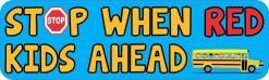 Stop When Red Kids Ahead Bumper Sticker