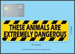 10in x 3in Animals Are Extremely Dangerous Magnet