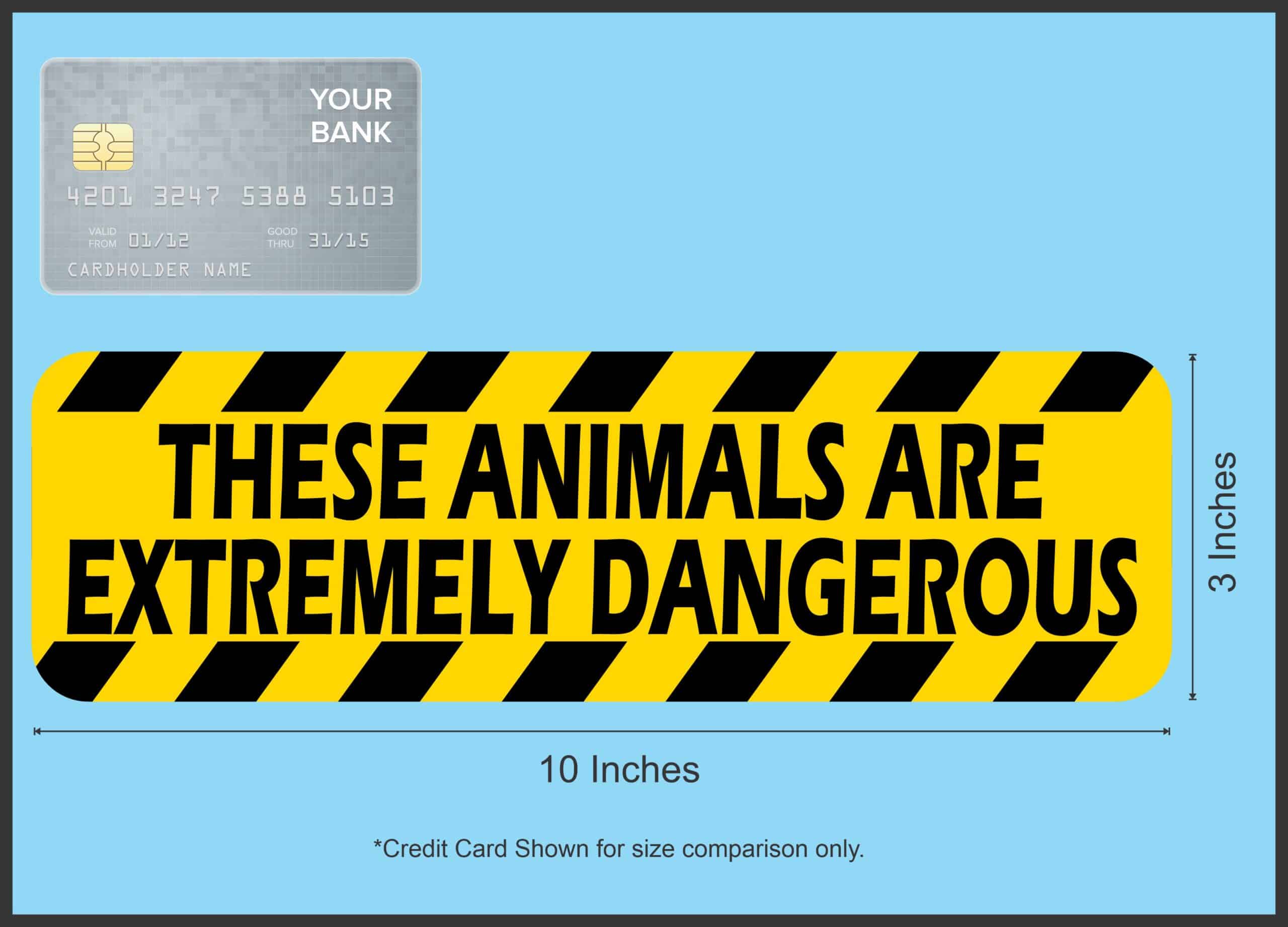 10in x 3in Animals Are Extremely Dangerous Magnet