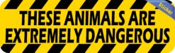 10in x 3in Animals Are Extremely Dangerous Sticker