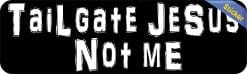 Alternative view of 10in x 3in Tailgate Jesus Not Me Bumper Sticker