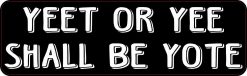 Yeet or Yee Shall Be Yote Bumper Sticker