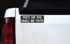 Yeet or Yee Shall Be Yote Bumper Sticker