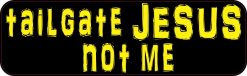 Yellow Tailgate Jesus Not Me Magnet