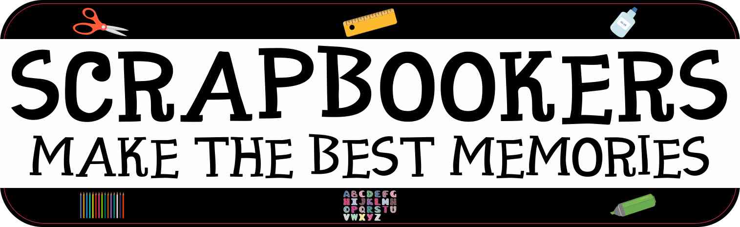 Scrapbookers Make the Best Memories Magnet