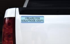 I Brake for Scrapbook Shops Magnet