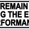 Remain Seated During Entire Performance Magnet