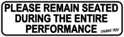 Remain Seated During Entire Performance Sticker