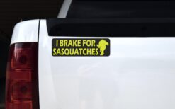 I Brake for Sasquatches Magnet