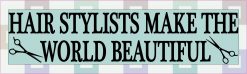 Hair Stylists Make the World Beautiful Bumper Sticker