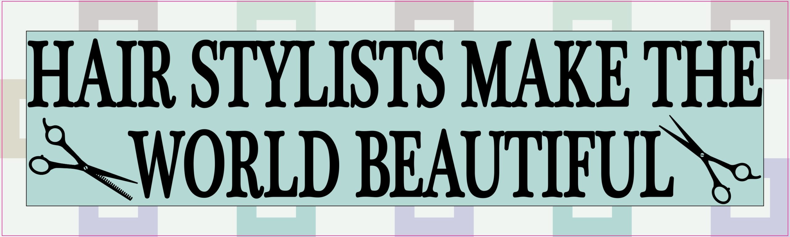 Hair Stylists Make the World Beautiful Magnet