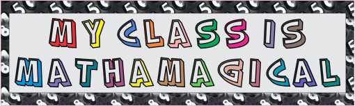 My Class Is Mathamagical Bumper Sticker