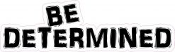 Be Determined Sticker