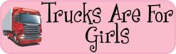 Trucks Are For Girls Bumper Sticker