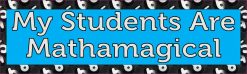 My Students Are Mathamagical Bumper Sticker