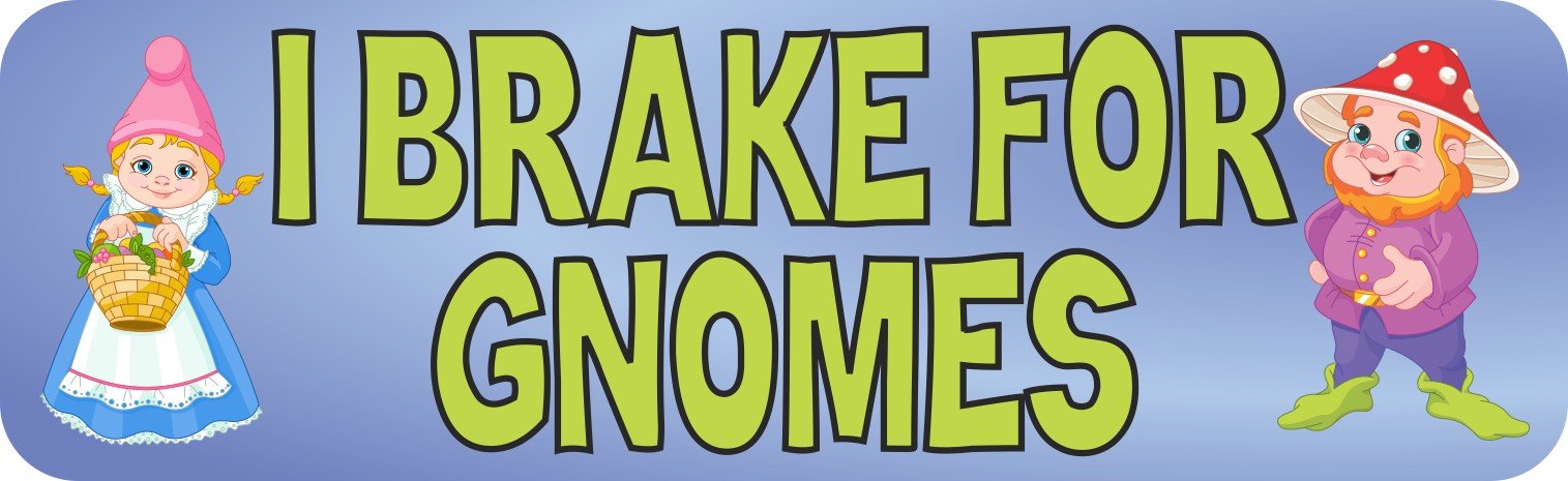 I Brake for Gnomes Magnet