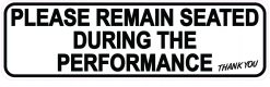 Remain Seated During Performance Sticker