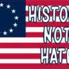 Betsy Ross Flag History Not Hate Vinyl Sticker