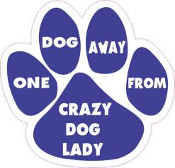 One Dog Away from Crazy Dog Lady Vinyl Sticker