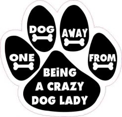 One Dog Away from Crazy Dog Lady Vinyl Sticker