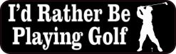 Id Rather Be Playing Golf Vinyl Sticker